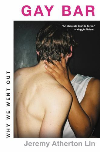 Gay Bar: Why We Went Out by Lin, Jeremy Atherton