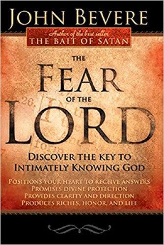 The Fear of the Lord: Discover the Key to Intimately Knowing God by Bevere, John