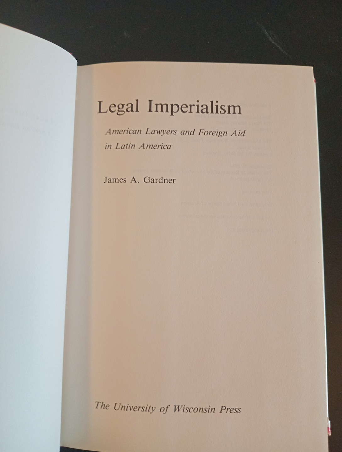 Legal Imperialism: American Lawyers and Foreign Aid in Latin America 1st Printng