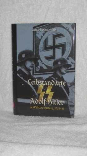 Leibstandarte SS Adolf Hitler, – Hardcover, by James J Weingartner – Very Good b