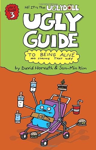 The Ugly Guide to Being Alive and Staying That Way (Uglydolls)