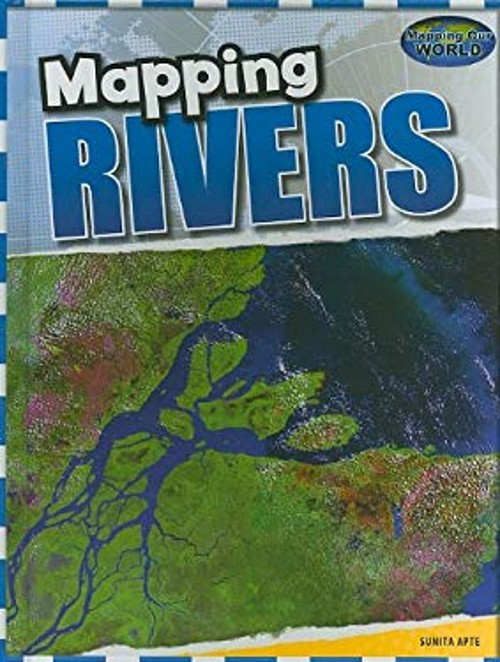 Mapping Rivers Library Binding Sunita Apte