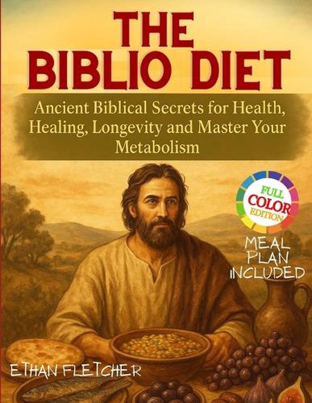The Biblio Diet: Ancient Biblical Secrets for Health, Healing, Longevity and Mas