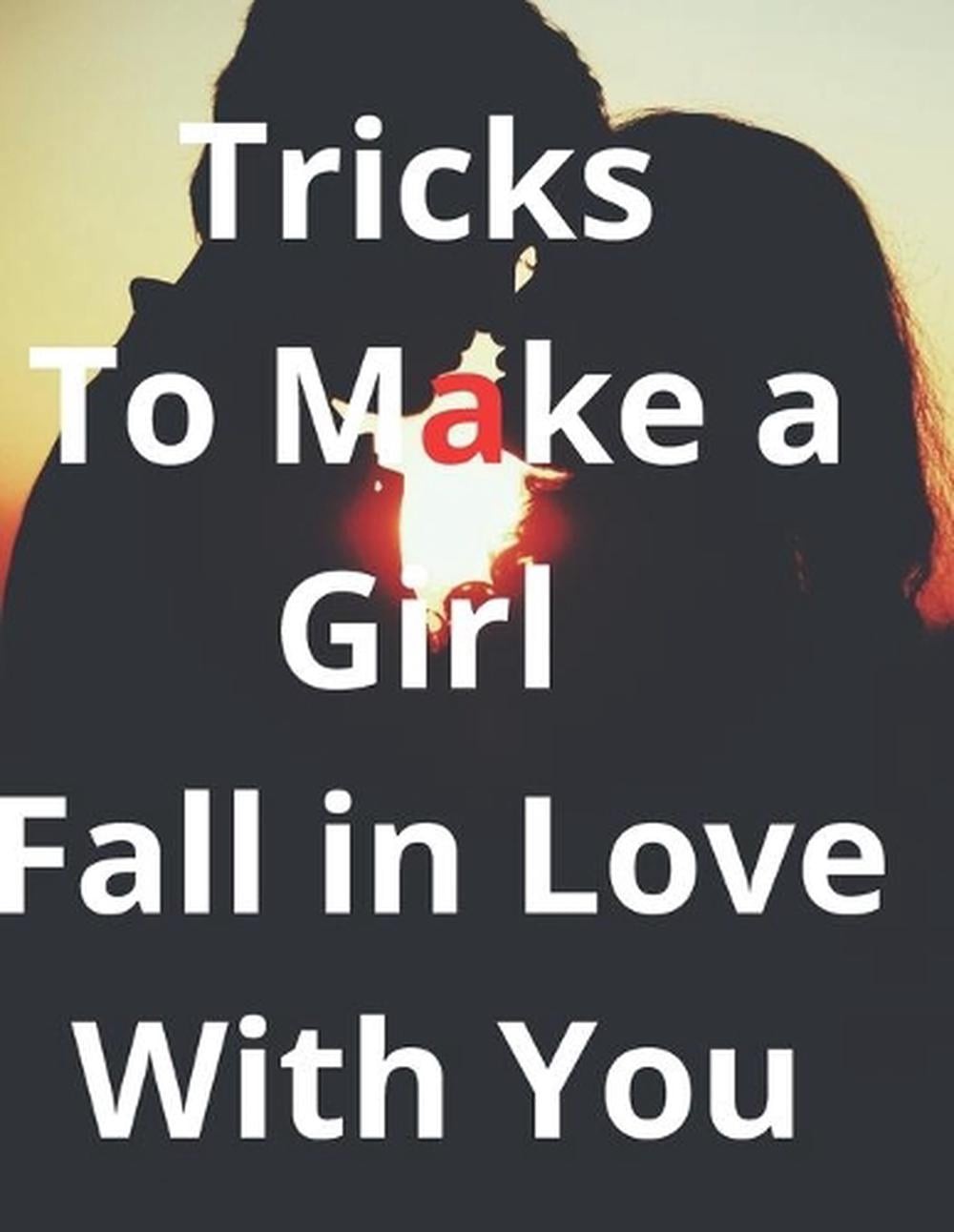 Tricks To make a Girl Fall In Love With You: 8.5 x 11 inch (21.59 x 27.94 cm) by