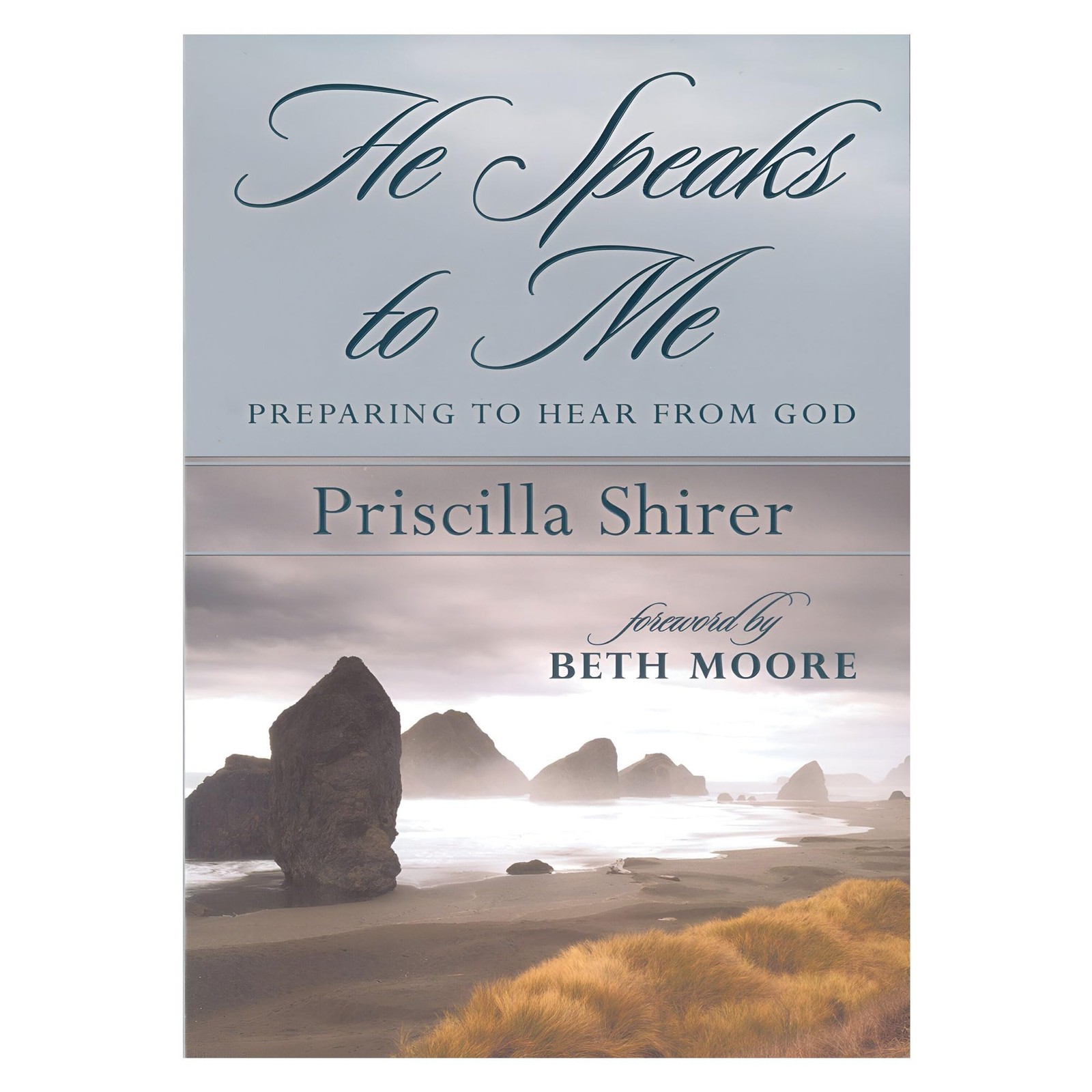 He Speaks to Me: Preparing to Hear from God – Shirer, Priscilla|Moore, Beth …
