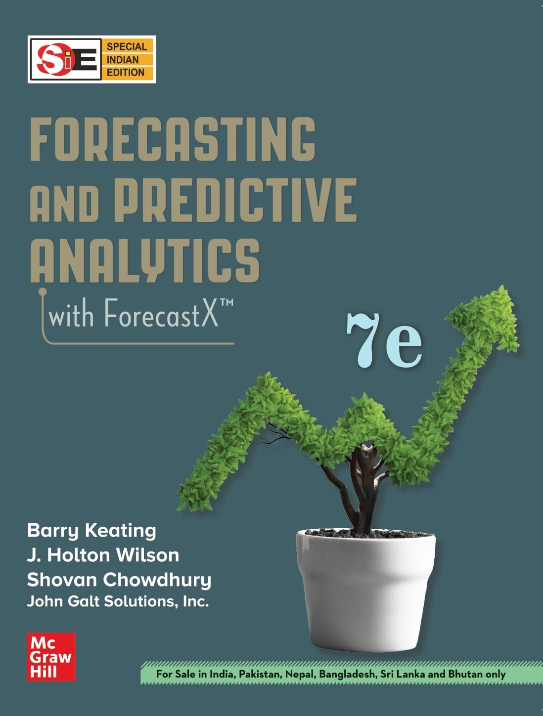 Forecasting and Predictive Analytics with ForecastX 7th Edition By Barry Keating