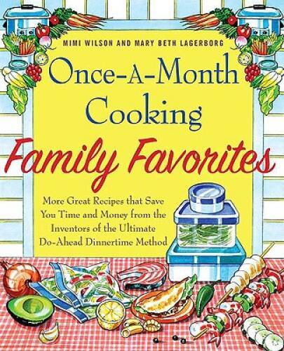 Once-A-Month Cooking Family Favorites: More Great Recipes That Save You T – GOOD