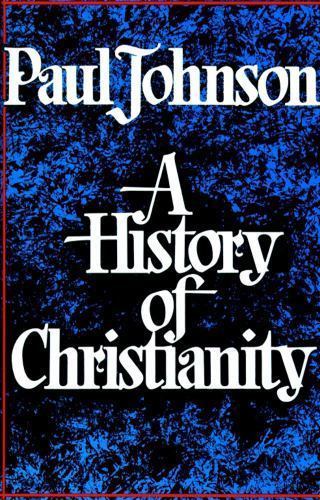 History of Christianity by Johnson, Paul