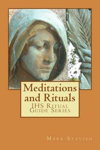 Meditations and Rituals: Ihs Ritual Guide Series by Mark Stavish: New