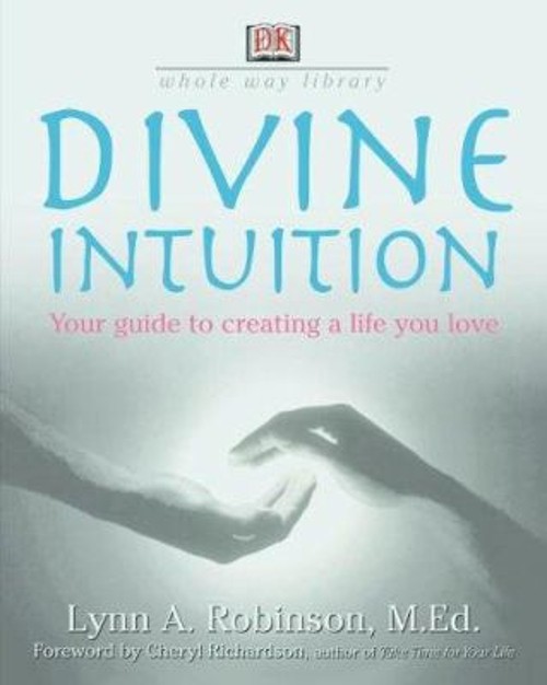 Divine Intuition : Your Guide to Creating a Life You Love Paperba