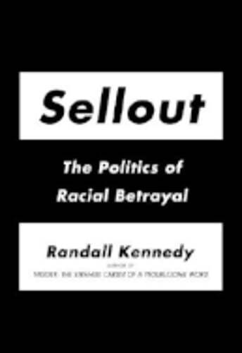 Sellout: The Politics of Racial Betrayal by Randall Kennedy: Used