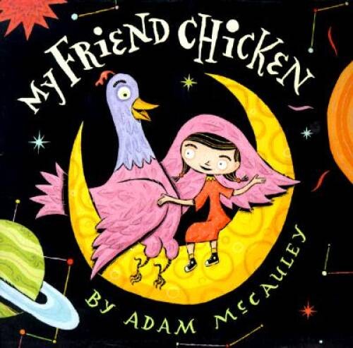 My Friend Chicken – Hardcover By McCauley, Adam – GOOD
