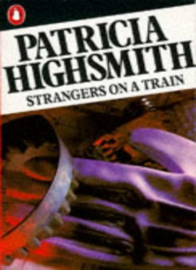 Strangers on a Train (Penguin crime fiction) By Patricia Highsmi