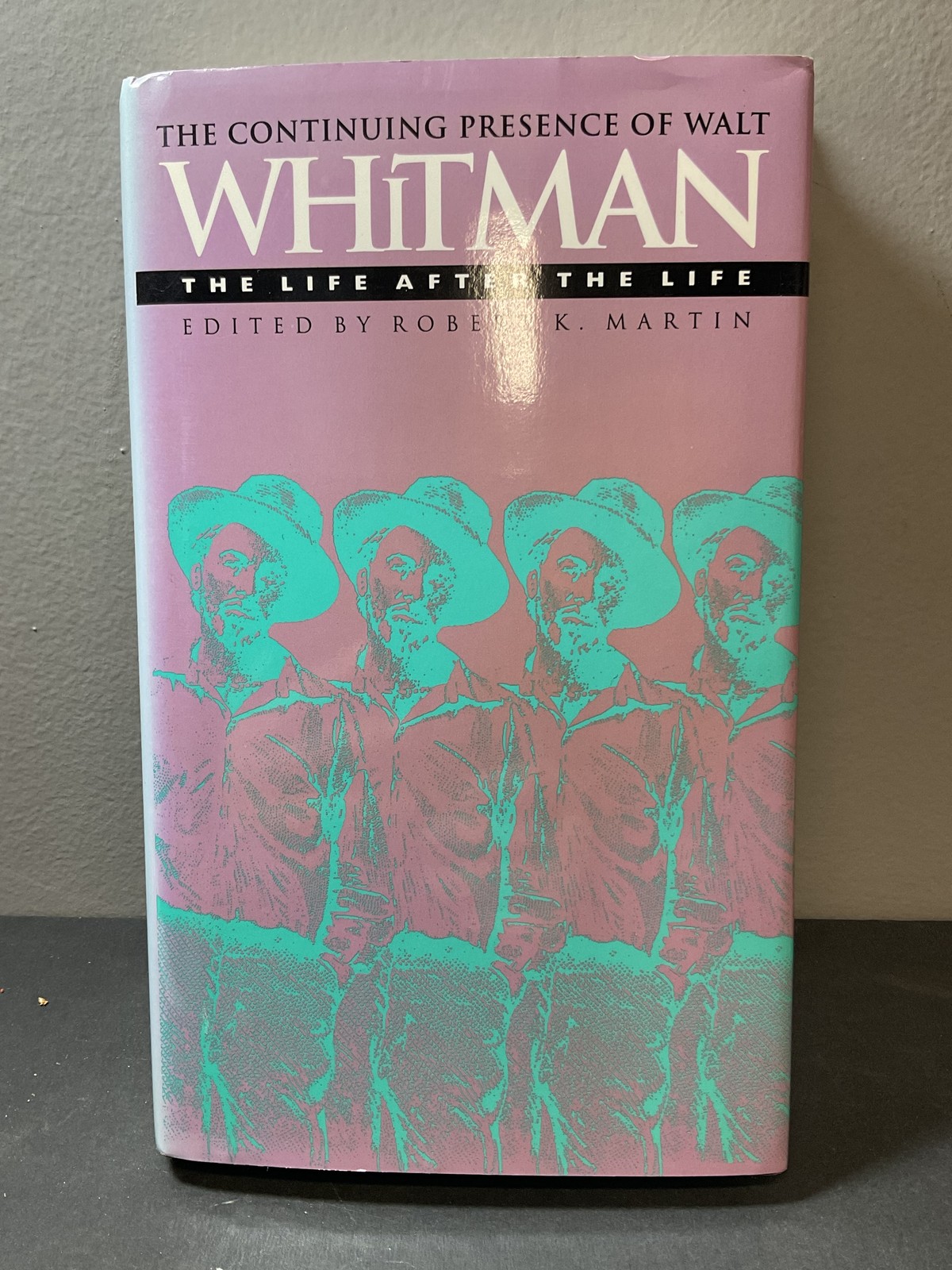 The Continuing Presence of Walt Whitman Robert K. Martin 1st Ed. HC Inscribed