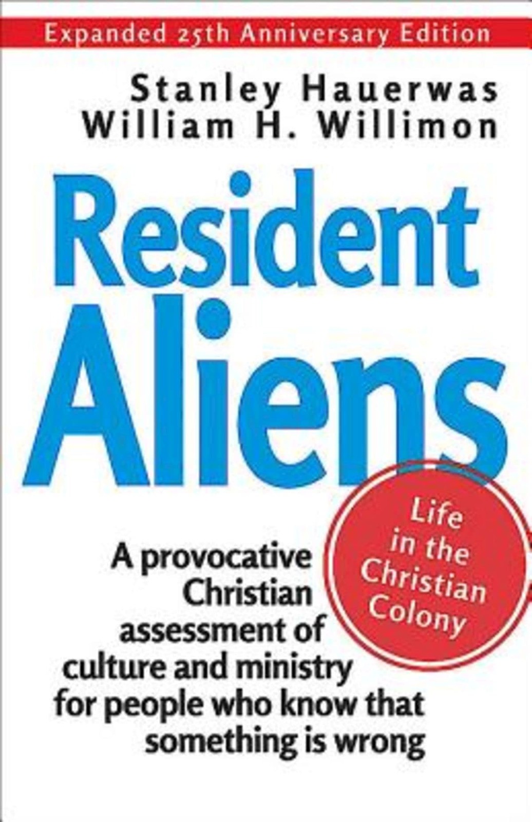 Resident Aliens: Life in the Christian Colony (Expanded 25th Anniversary Edi…