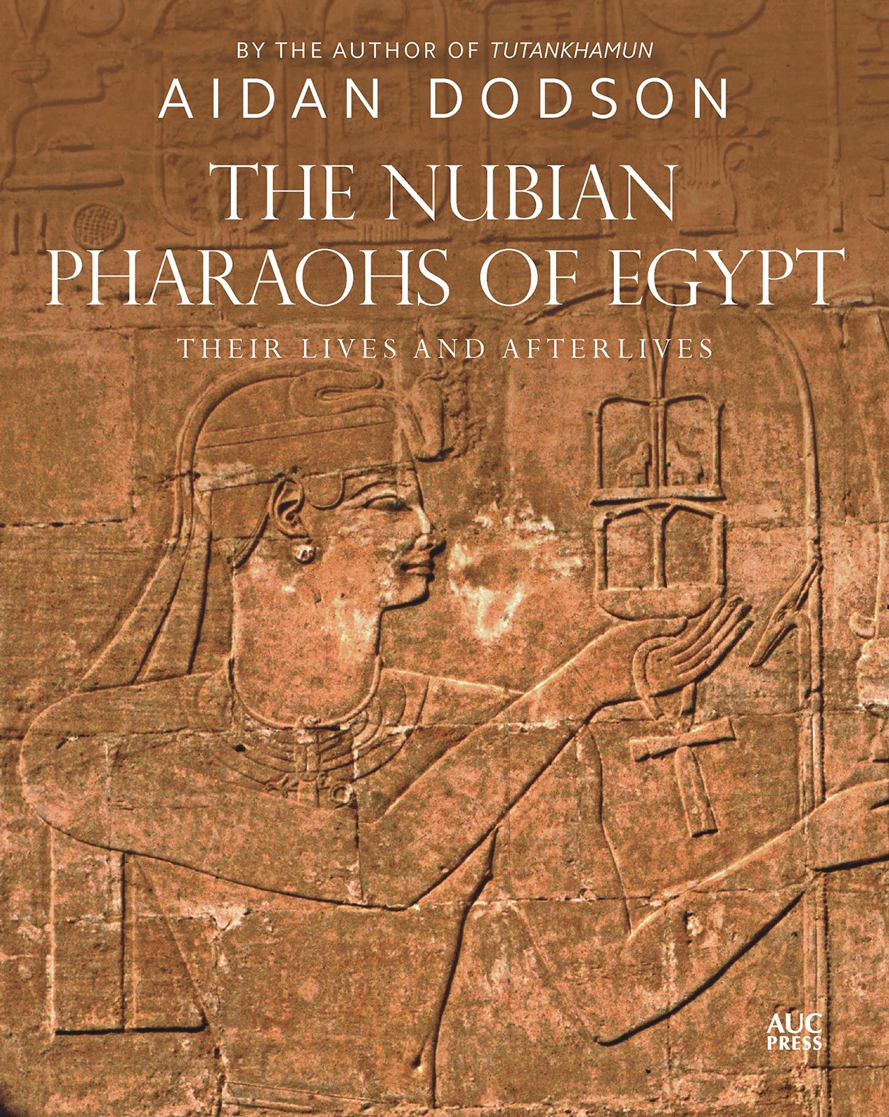 The Nubian Pharaohs of Egypt: Their Lives and Afterlives by Aidan Dodson