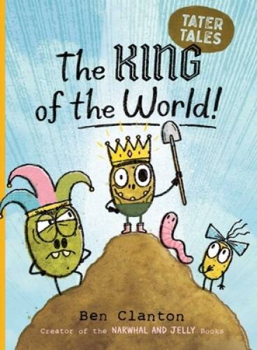 The King of the World (2) (Tater Tales) – Hardcover By Clanton, Ben – GOOD