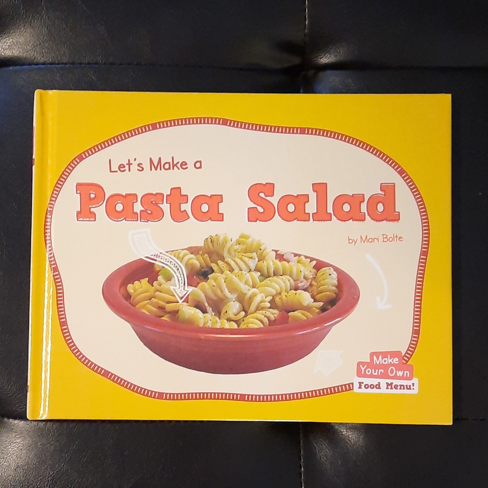 Let’s Make a Pasta Salad Mari Bolte Norwood House Press Hardcover Make Your Own…