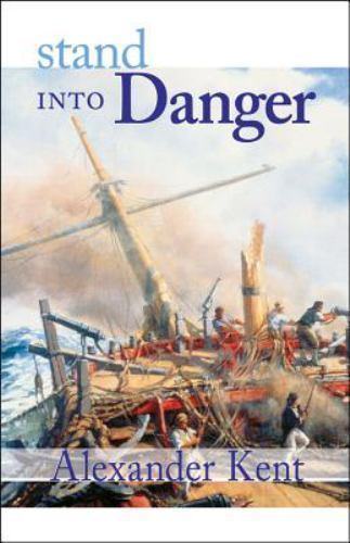 Stand Into Danger; Richard Bolitho Novels- Alexander Kent, 0935526420, paperback