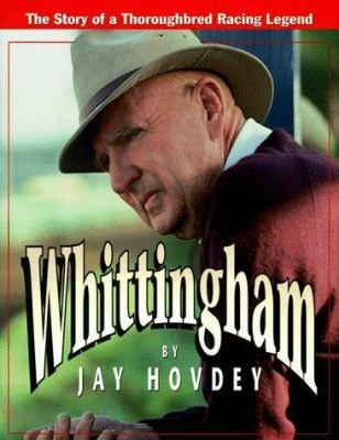 Whittingham: The Story of a Thoroughbred Racing Legend by Jay Hovdey