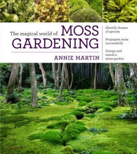 The Magical World of Moss Gardening, Martin, Annie, Good Book