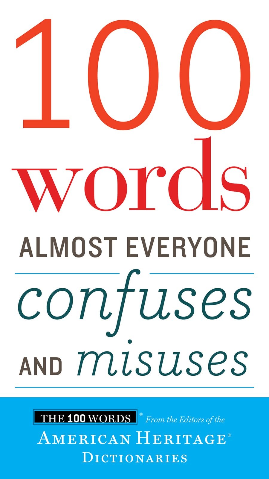 100 Words Almost Everyone Confuses And Misuses: The American Heritage Guide …