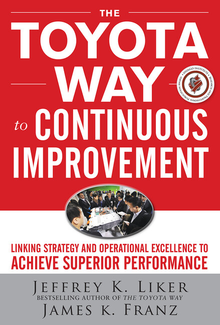 The Toyota Way To Continuous Improvement: Linking Strategy And Operational …