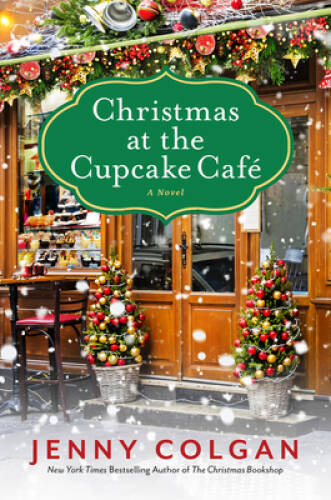 Christmas at the Cupcake Cafe: A Novel – Paperback By Colgan, Jenny – VERY GOOD
