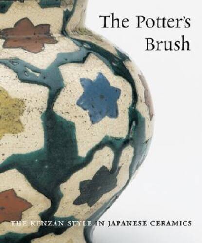 Potter’s Brush: The Kenzan Style in Japanese Ceramics – Hardcover – GOOD