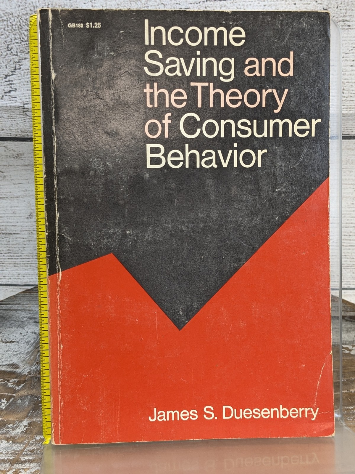 Income, Saving, and the Theory of Consumer Behavior by James Duesenberry PB Book