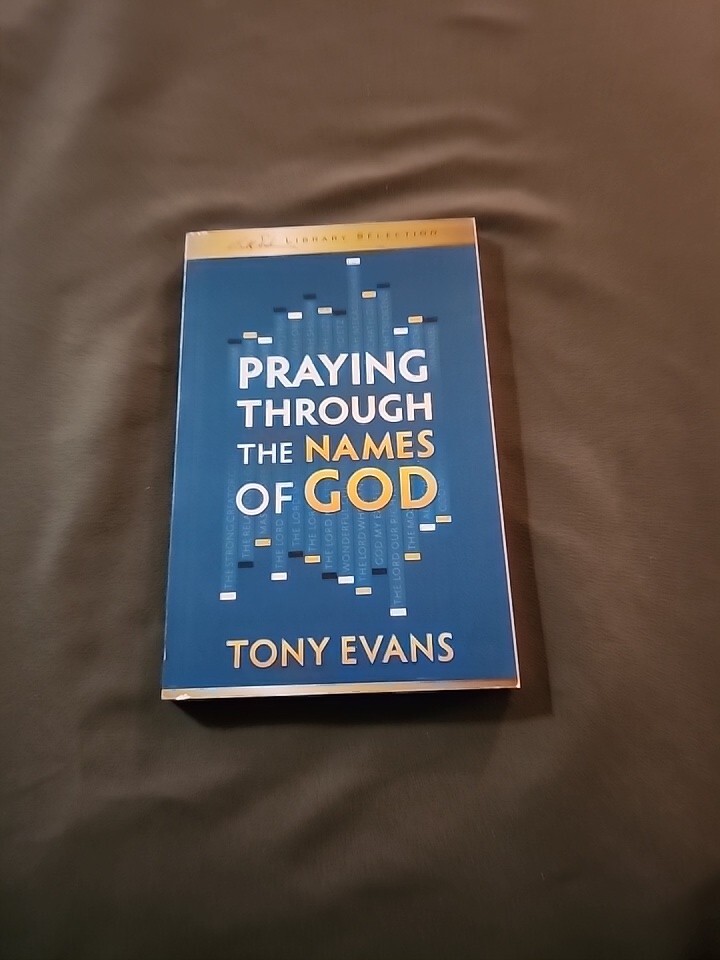 The Names of God Ser.: Praying Through the Names of God by Tony Evans (2014,…