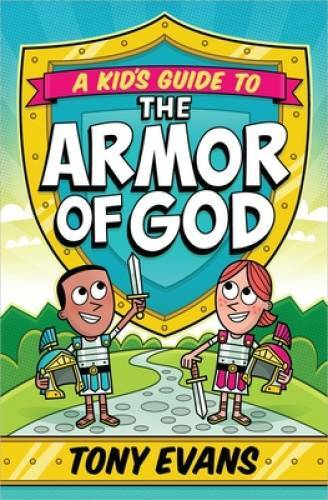 A Kid’s Guide to the Armor of God – Paperback By Evans, Tony – GOOD