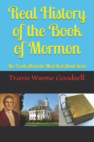 Real History of th of Mormon: The Truth About the Most Lied About Book by Goo…