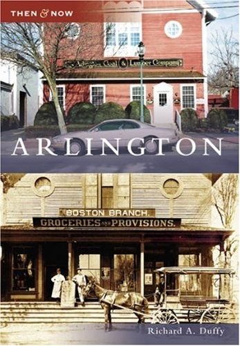 Arlington (MA) (Then & Now) by Richard A. Duffy