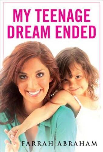 My Teenage Dream Ended – Hardcover By Abraham, Farrah – VERY GOOD