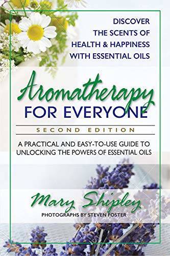Aromatherapy for Everyone: A Practical and Easy-to-Use Guide to Unlocking – GOOD