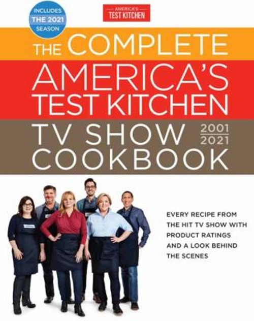 The Complete America’s Test Kitchen TV Show Cookbook 2001-2021 :