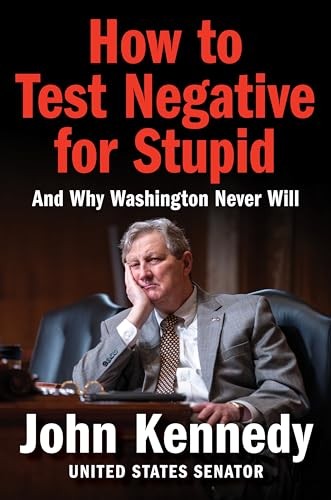 How to Test Negative for Stupid: And Why Washington Never Will?A Senator’s Funn,
