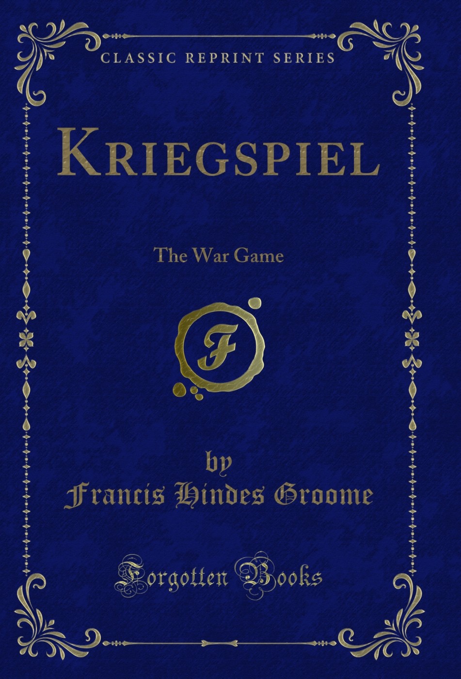 Kriegspiel: The War Game (Classic Reprint)